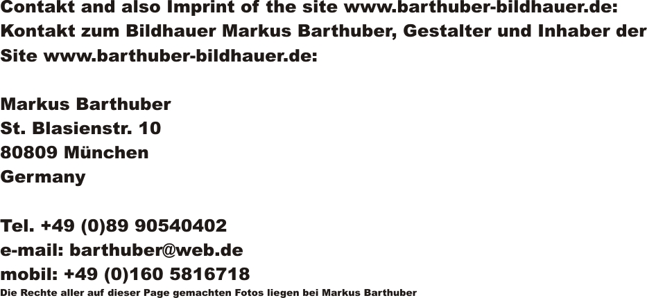 kontaktdaten: Markus Barthuber, St. Blasienstr. 10,  D-80809 München, tel.: +498990540402, mobil: +491605816718